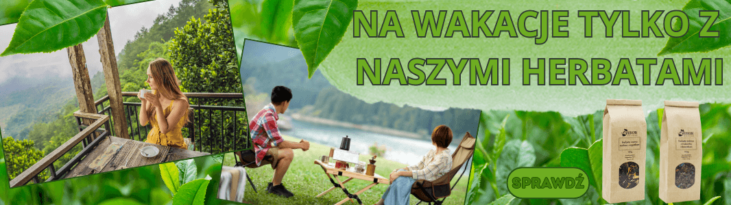 NA WAKACJE TYLKO Z  NASZYMI HERBATAMI